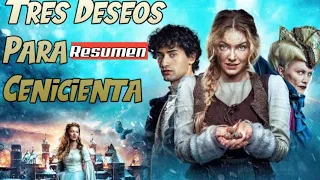 Tres Deseos Para Cenicienta (2021) | Resumen En 10 Minutos