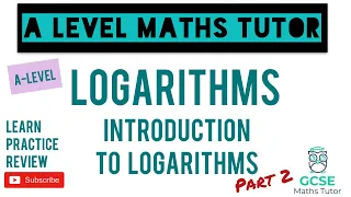 Introduction to Logarithms (Part 2) | Logarithms | A-Level Maths Series