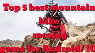 Best mountain bike raceing game for Android/iOs