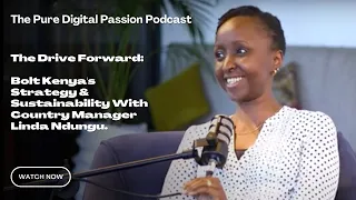 The Drive Forward: Bolt Kenya's Strategy & Sustainability With Country Manager Linda Ndungu.