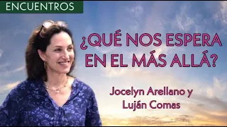 "¿Qué Nos Espera En El Más Allá? - Encuentro Jocelyn Arellano con Luján Comas