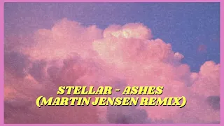 (Martin Jensen Remix) / Stellar - Ashes (slowe+reverb)