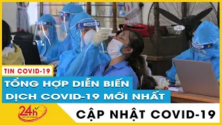 Tin tức Covid-19 mới nhất hôm nay 18/8.Dịch Virus Corona Việt Nam hôm nay chạm  mốc 300.000 ca nhiễm