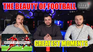 The Beauty of Football Greatest Moments | FIRST TIME REACTION