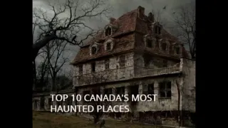 Top 10 Most Haunted Locations In Canada