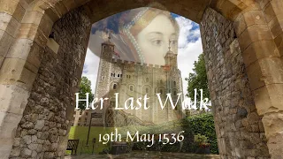 Anne Boleyn: Her Last Walk, 19th May 1536