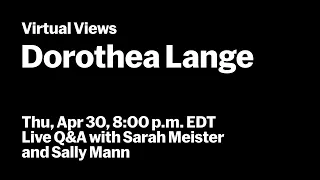 Dorothea Lange | Live Q&A with Sarah Meister and Sally Mann | VIRTUAL VIEWS