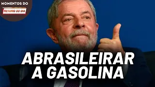 Lula quer abrasileirar o preço da gasolina | Momentos