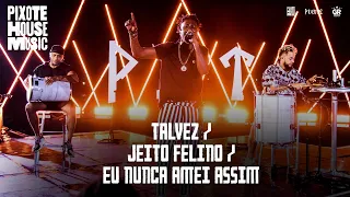 Talvez / Jeito Felino / Eu Nunca Amei Assim - Pixote House Music, EP03