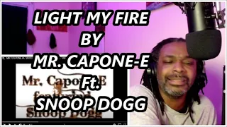 MR. CAPONE -E Ft. SNOOP DOGG  LIGHT MY FIRE | MY REACTON |