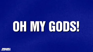 Oh My Gods! | Category | JEOPARDY!