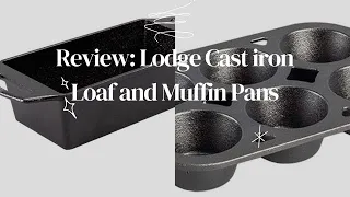 Lodge Loaf and Muffin Pan Review| Traditional Cast Iron| Kitchen Baking Essentials| May 2024