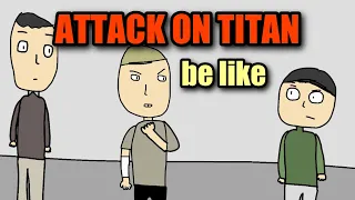 Attack on Titan be like (SPOILER)