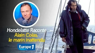 Hondellate Raconte : Alain Colas, le marin inattendu (Récit Intégral)