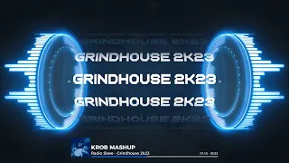 RADIO SLAVE - GRINDHOUSE (KROB MashUp 2023)