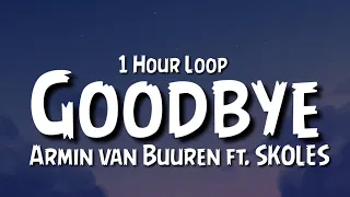 Armin van Buuren ft. SKOLES - Goodbye {1 Hour Loop}