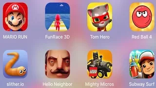 Lego Mighty Micro,Hello Neighbor,Subway Surf,Red Ball 4,Slither io,Mario Run,FunRace 3D,Tom Hero