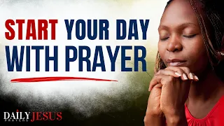 Best Morning Prayer To Start Your Day With God (A Blessed Morning Prayer To Begin Your Day Blessed)