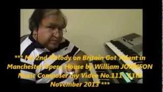 My 2nd Melody on Britain Got Talent in Manchester Opera House my Video No 111 , 11th November 2013