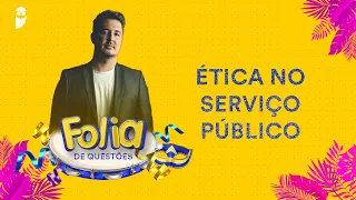 Folia de Questões: Ética no Serviço Público - Prof. Tiago Zanolla