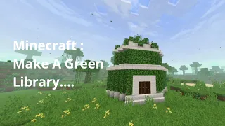 MINECRAFT : Make a green library 🧩