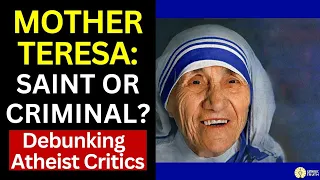 Was Mother Teresa BAD or a SAINT? (Answering Atheist Critics)