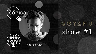 IBIZA SONICA RADIO - Goyanu Sonica Tribe Show #1