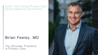 Top Shoulder Problems in Primary Care - Brian Feeley, MD