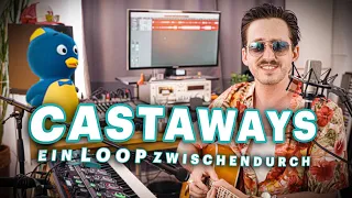 CASTAWAYS | #EinLoopZwischendurch