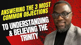 Answering Common Objections to the Trinity