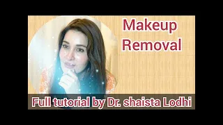 How to remove Make up ||Tutorial ||   || Dr  Shaista Lodhi  ||