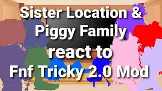 Sister Location & Piggy Family react to Fnf Tricky 2.0 mod || Gacha Club || • Fušsy •