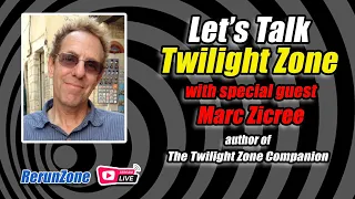 Let's Talk TWILIGHT ZONE with special guest Marc Zicree