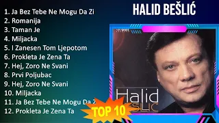 H a l i d B e š l i ć 2023 MIX - TOP 10 BEST SONGS