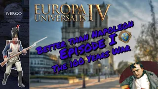 The 100 Years War - Better Than Napoleon EU4 France Campaign - Episode 1