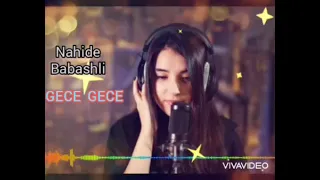 Nahide Babashli gece gece 2021 ( Азербайджанский песни )