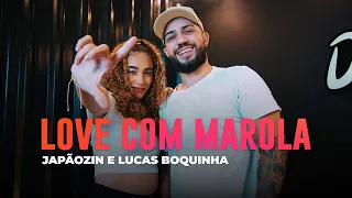 Love com Marola - Japãozin e Lucas Boquinha - Coreografia: METE DANÇA