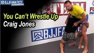 You Can't Wrestle Up by Craig Jones