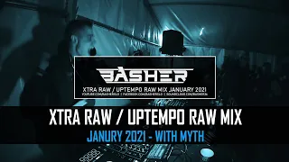 Basher vs Myth - Uptempo Raw / Xtra Raw Hardstyle Mix January 2021
