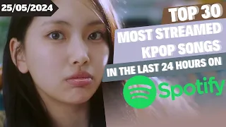 [TOP 30] MOST STREAMED SONGS BY KPOP ARTISTS ON SPOTIFY IN THE LAST 24 HOURS | 25 MAY 2024