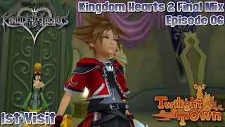 Kingdom Hearts HD 2.5 Remix - Kingdom Hearts 2 Final Mix - Ep. 6: Twilight Town 1st Visit