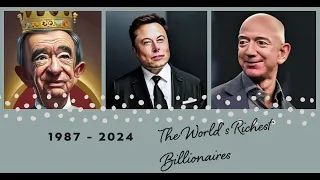 The World's Richest Billionaires [1987 - 2024]