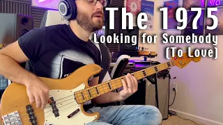 The 1975 - Looking For Somebody To Love - Bass Cover