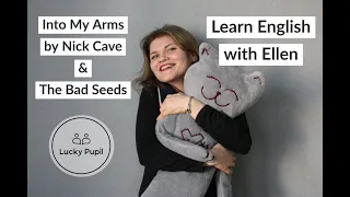 Learn English with Ellen! Into My Arms - Nick Cave and the Bad Seeds