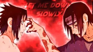 Itachi Uchiha - Let Me Down Slowly [Edit/AMV]