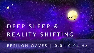 Epsilon Waves [0.01-0.04 Hz] with Sleep Music ★ Reality Shifting, Deep Sleep & Higher Consciousness