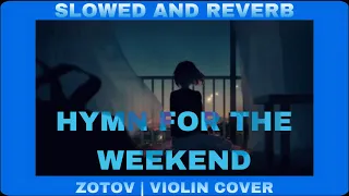 COLDPLAY - Hymn For The Weekend - Zotov Violin Cover - Slowed & Reverb