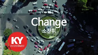 [KY ENTERTAINMENT] Change - 소찬휘 (KY.6989) / KY Karaoke