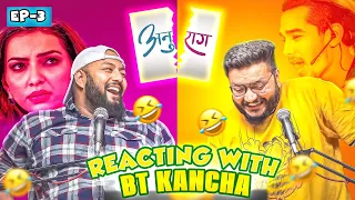 WORST ACTING EVER ? REACTING WITH BT KANCHA EP.3