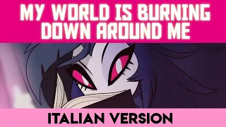 MY WORLD IS BURNING DOWN AROUND ME 【HELLUVA BOSS 】Italian Version